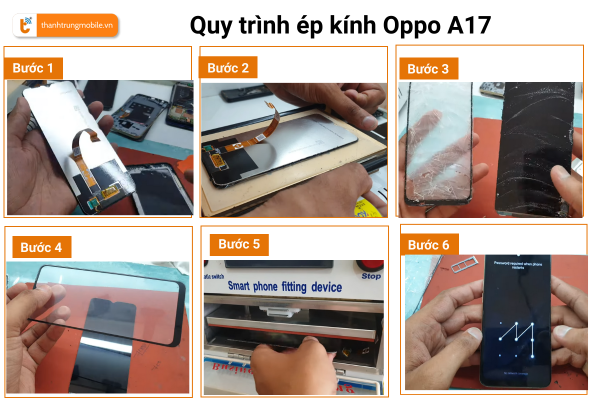 quy-trinh-ep-kinh-oppo-a17-tai-thanh-trung-mobile