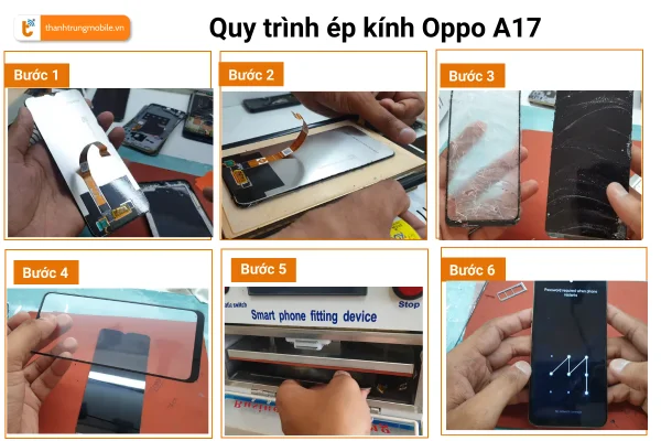 quy-trinh-ep-kinh-oppo-a17-tai-thanh-trung-mobile