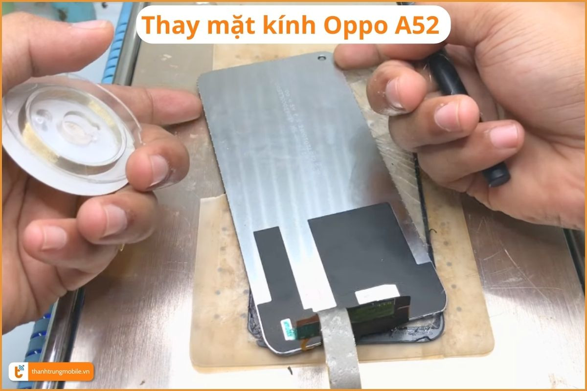 Quy trình ép kính Oppo A52 chuyên nghiệp - Thành Trung Mobile