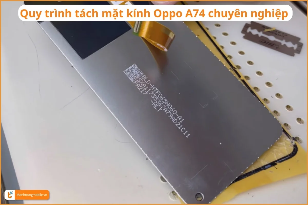 Quy trình tách kính Oppo A74