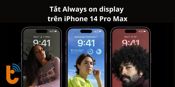 Mẹo hay tắt Always on Display trên iPhone 14 Pro Max