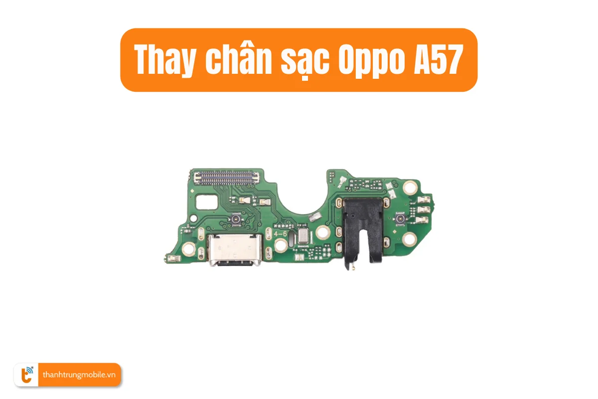 Thay chân sạc Oppo A57