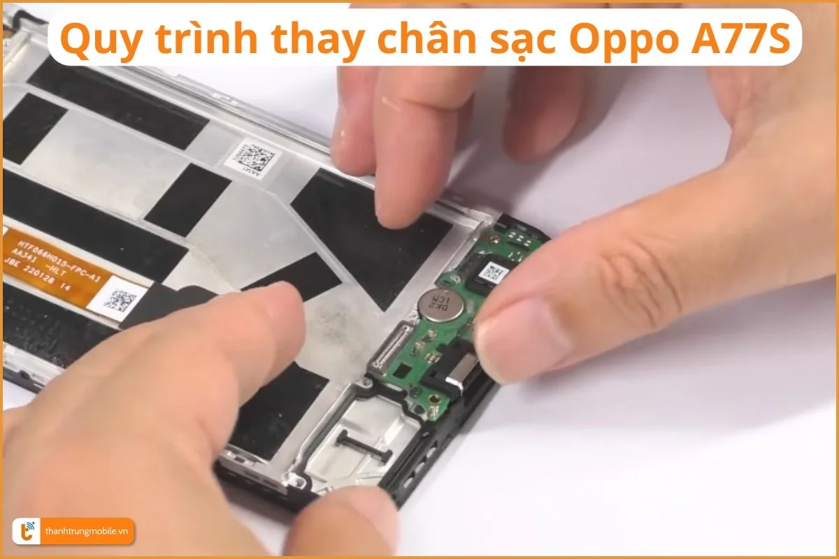 Thay chân sạc Oppo A77S chính hãng - Thành Trung Mobile