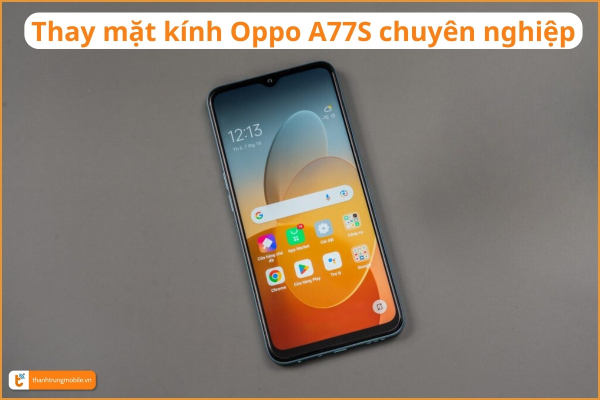 thay-mat-kinh-ep-kinh-oppo-a77s-gia-re-lay-ngay-thanh-trung-mobile