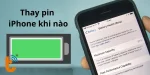 Thay pin iPhone khi nào? Dấu hiệu và nguyên nhân nhận biết