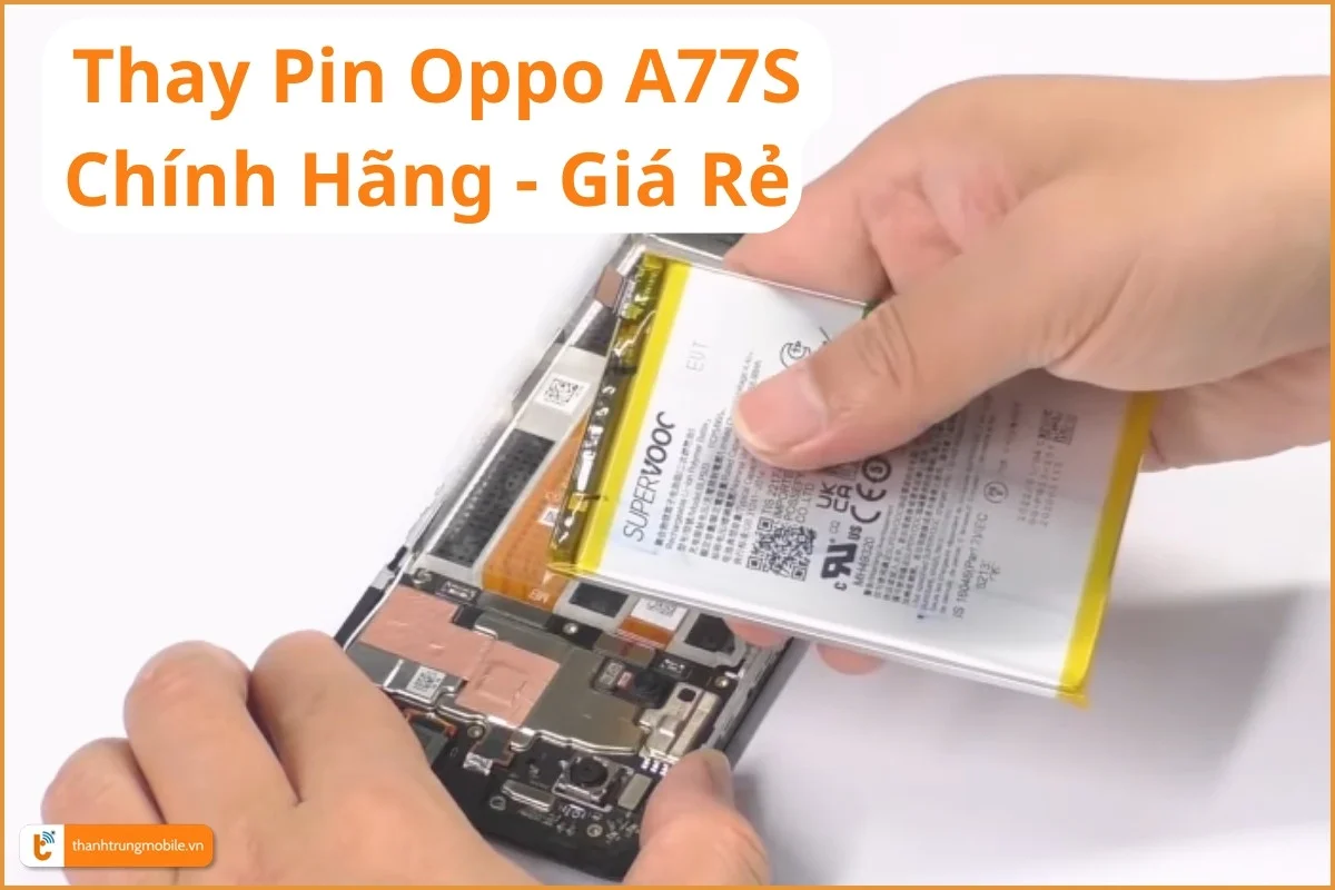 Thay pin Oppo A77S chính hãng - Thành Trung Mobile