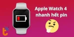 Mẹo siêu đơn giản khắc phục Apple Watch 4 nhanh hết pin