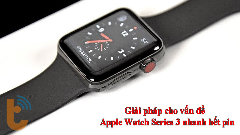 Giải pháp cho vấn đề Apple Watch Series 3 nhanh hết pin