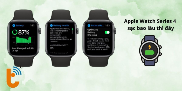 Apple Watch Series 4 sạc bao lâu thì đầy? có hỗ trợ sạc nhanh không?