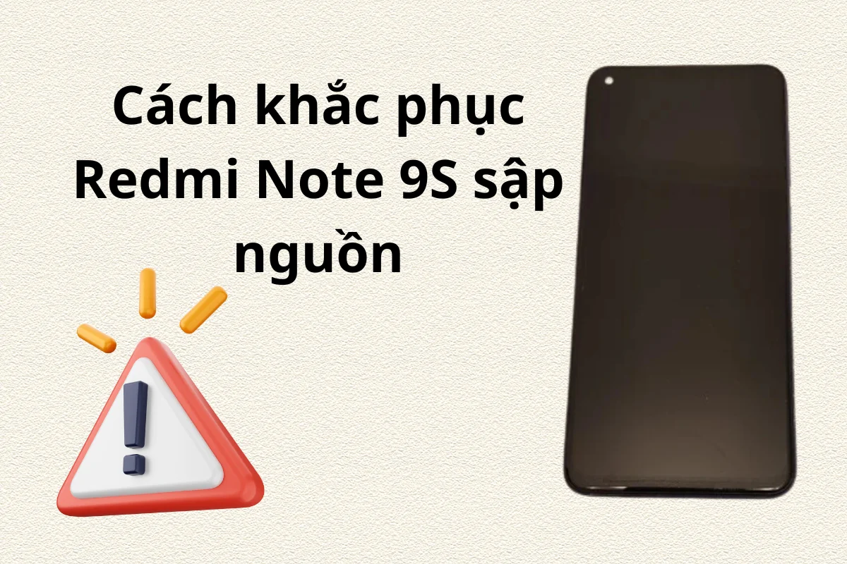 Khắc phục redmi note 9s lỗi sập nguồn