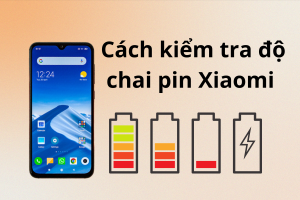 Cách kiểm tra độ chai pin Xiaomi nhanh chóng, chính xác