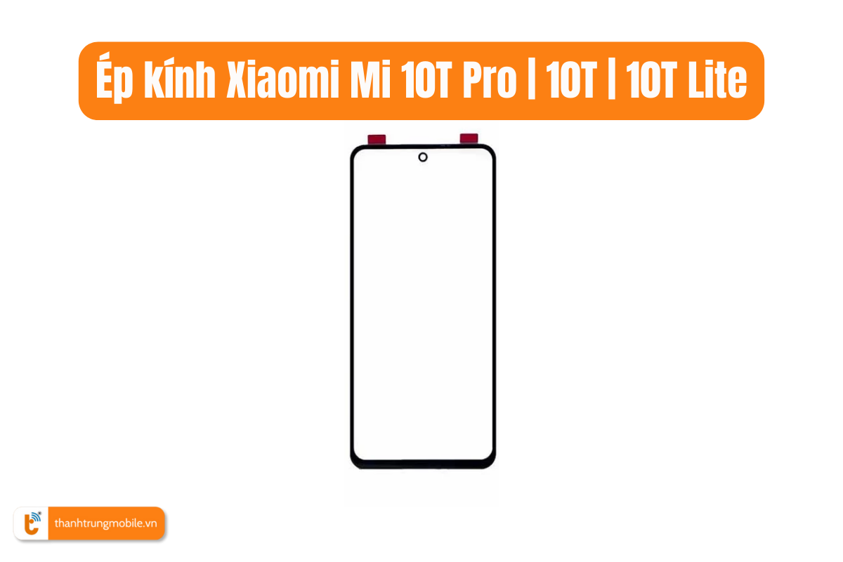 Ép kính Xiaomi Mi 10T Pro