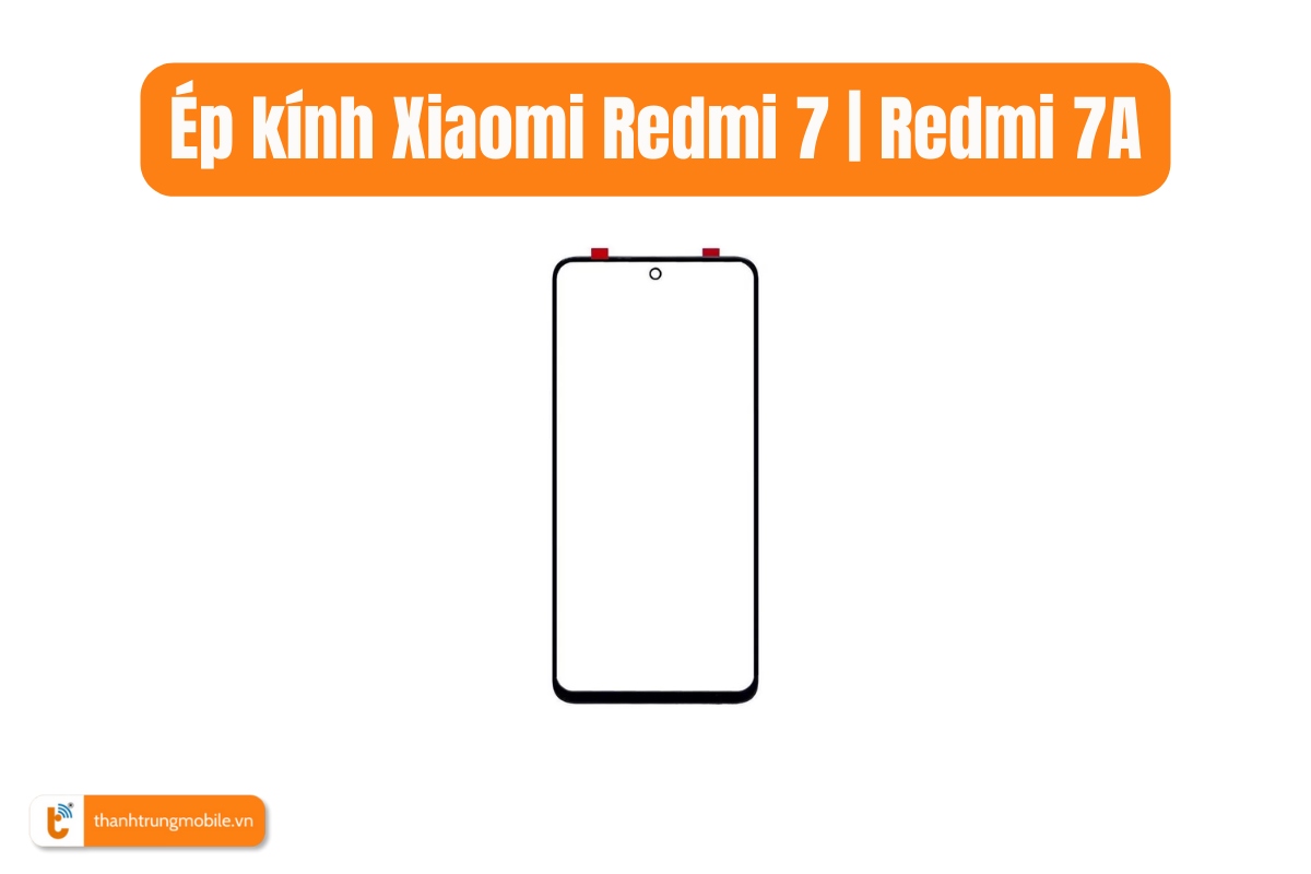 Ép kính Xiaomi Redmi 7