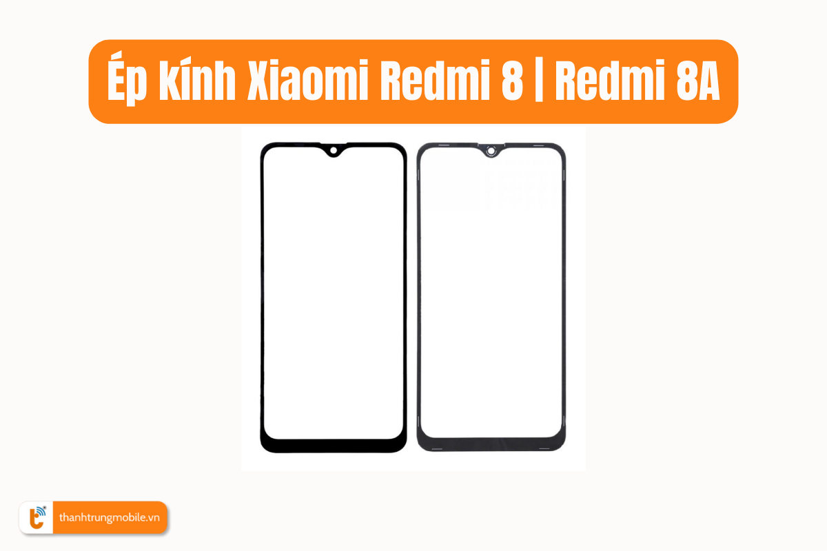 Ép kính Xiaomi Redmi 8