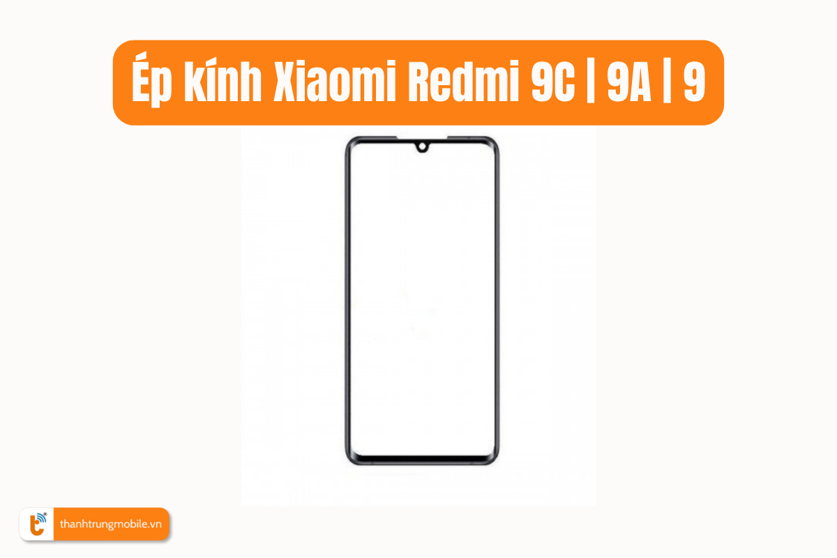 Ép kính Xiaomi Redmi 9C