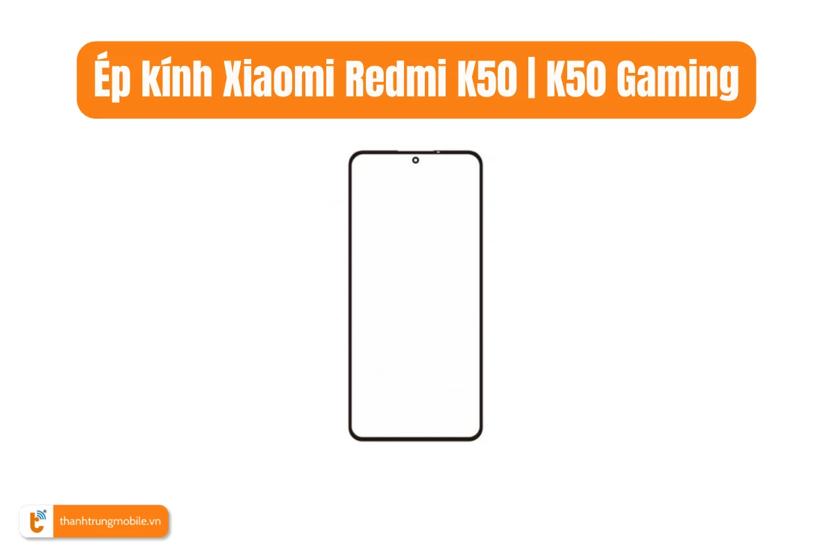 Ép kính Xiaomi Redmi K50