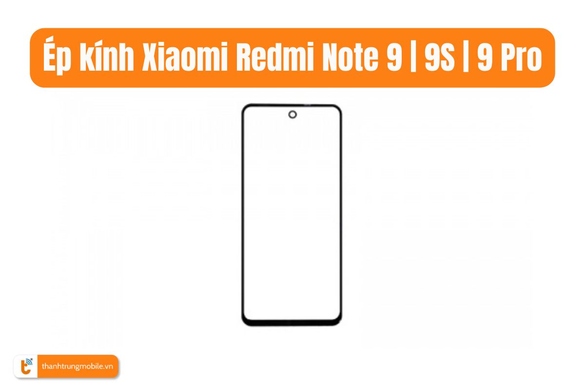 Ép kính Xiaomi Redmi Note 9