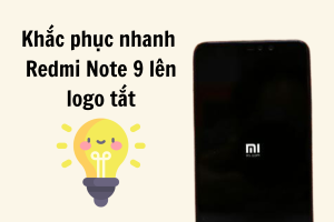 Tại sao Redmi Note 9 lên logo tắt và cách khắc phục