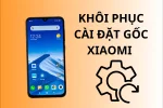 Bí quyết khôi phục cài đặt gốc trên điện hoại Xiaomi