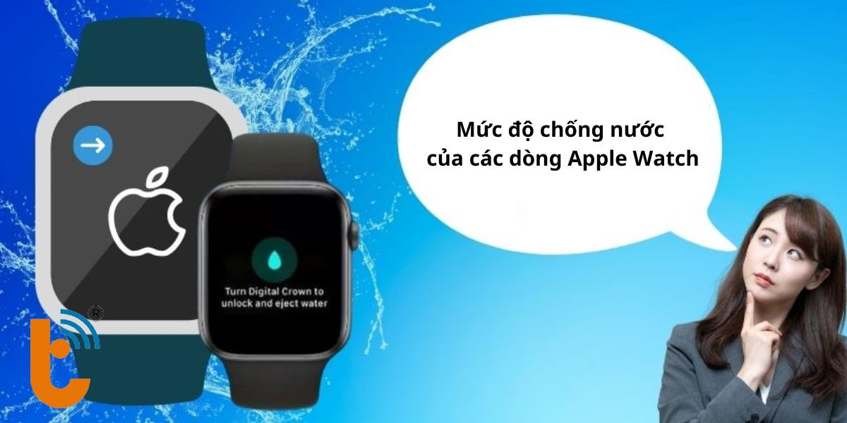 Kiểm tra mức độ chống nước của các dòng Apple Watch