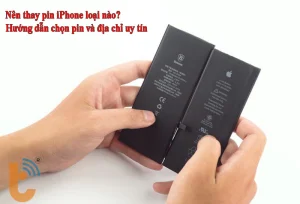 Nên thay pin iPhone loại nào? Hướng dẫn chọn pin và địa chỉ uy tín