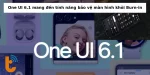 One UI 6.1 mang đến tính năng bảo vệ màn hình khỏi Burn-in