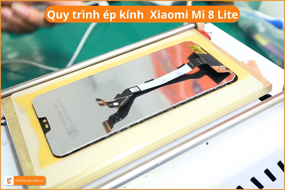Quy trình ép kính Xiaomi Mi 8 Lite
