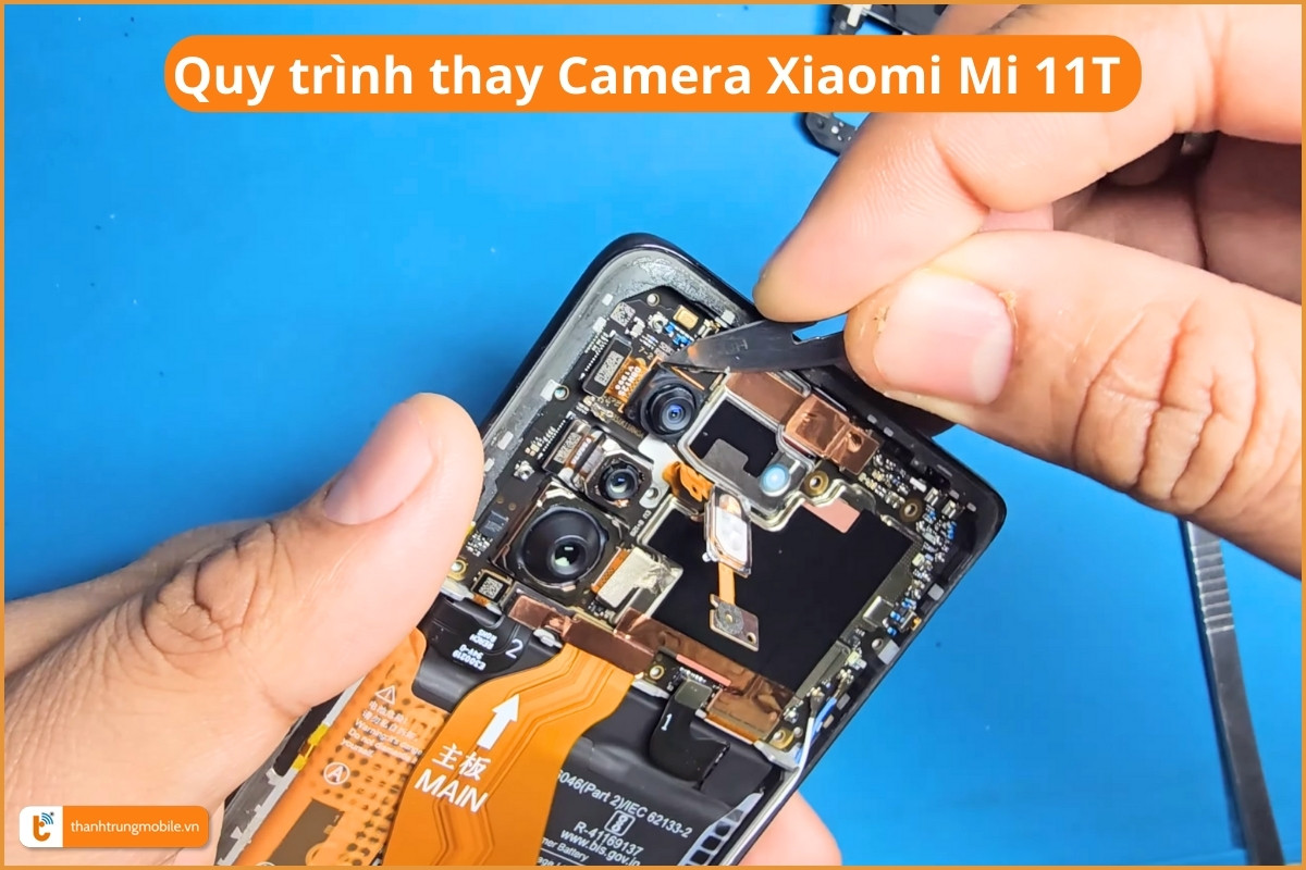 Quy trình thay Camera Xiaomi 11T