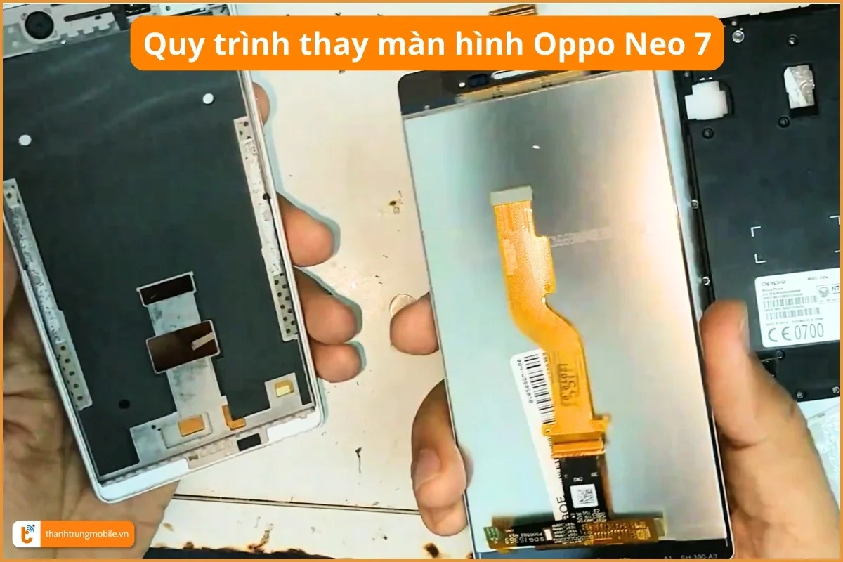 Quy trình thay màn hình Oppo Neo 7