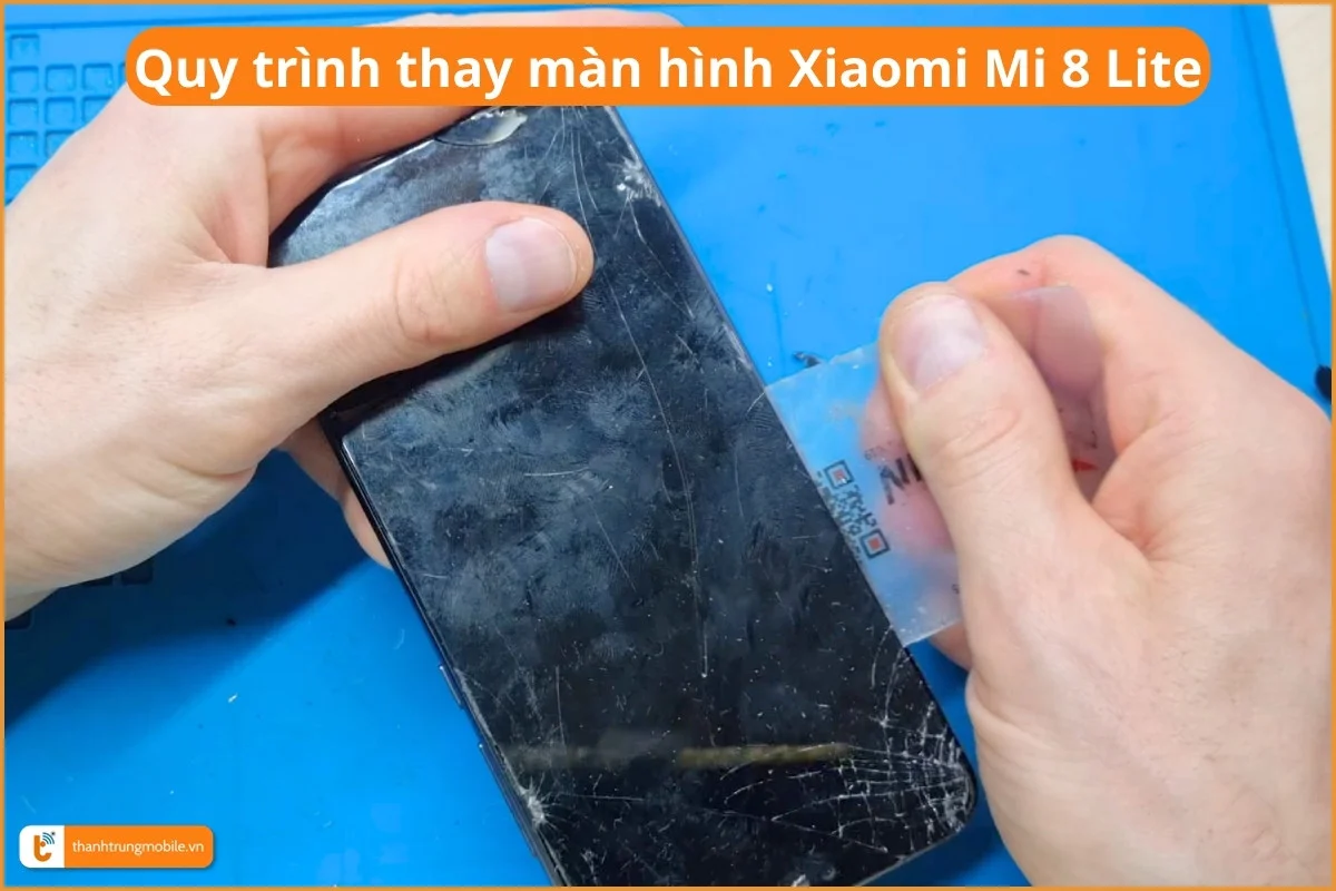 Quy trình thay màn hình Xiaomi Mi 8 Lite