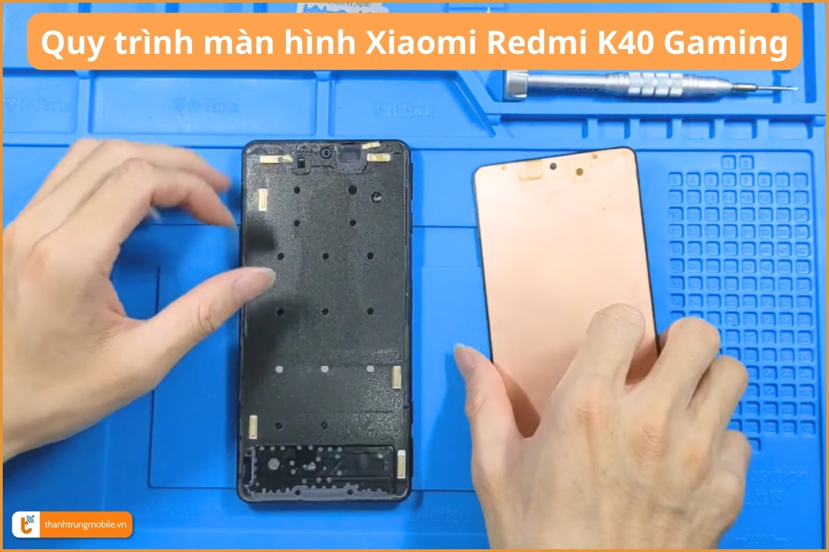 Quy trình thay màn hình Xiaomi Redmi K40 Gaming Edition