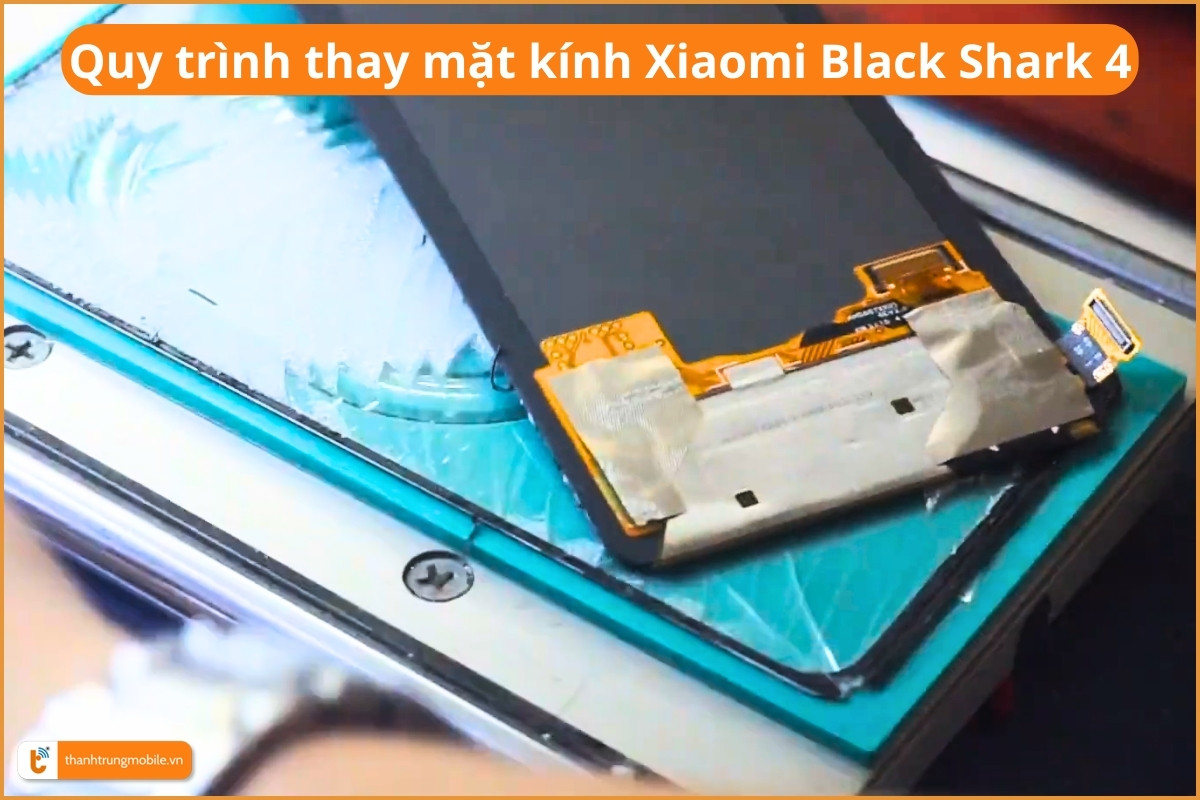 Quy trình thay mặt kính Xiaomi Black Shark 4