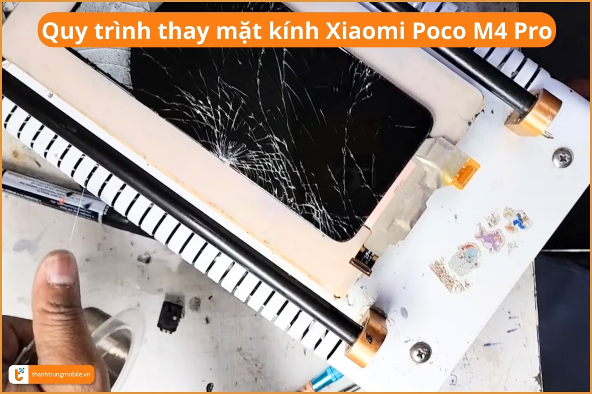 Quy trình thay mặt kính Xiaomi Poco M4 Pro