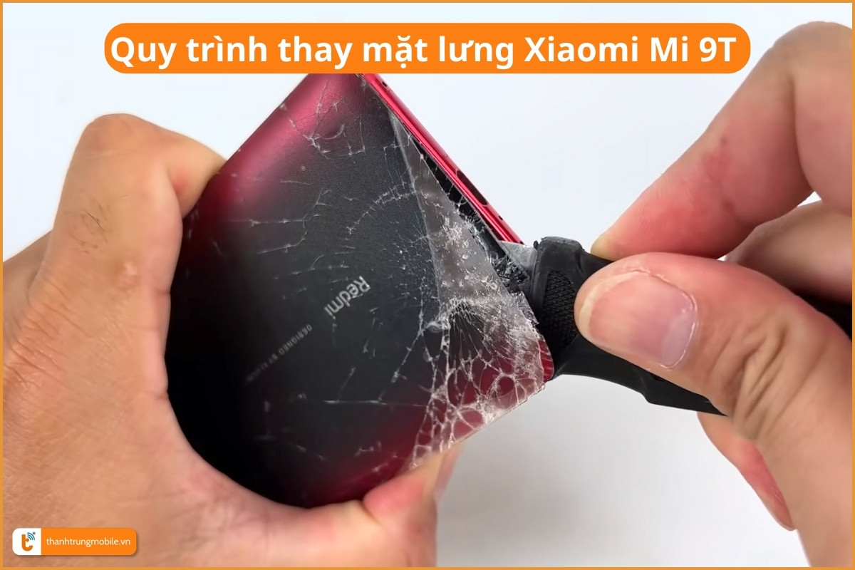Quy trình thay mặt lưng Xiaomi Mi 9T