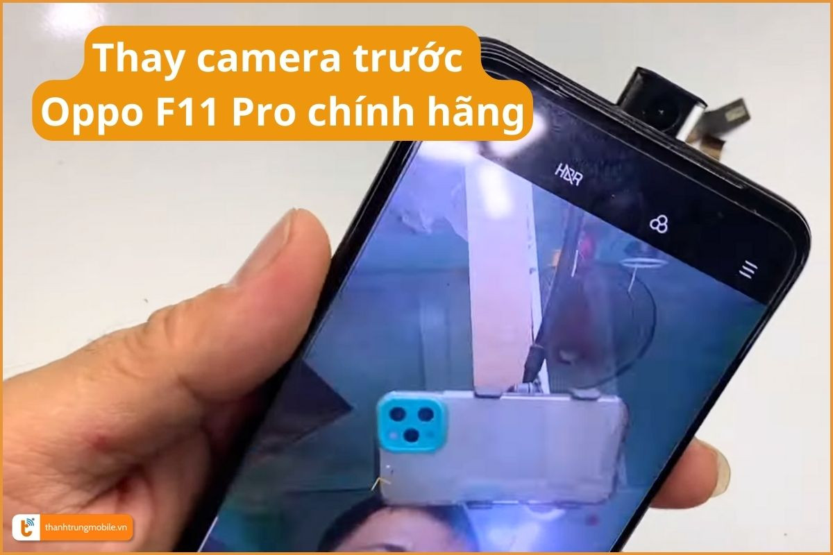 Thay camera trước Oppo F11 Pro chính hãng