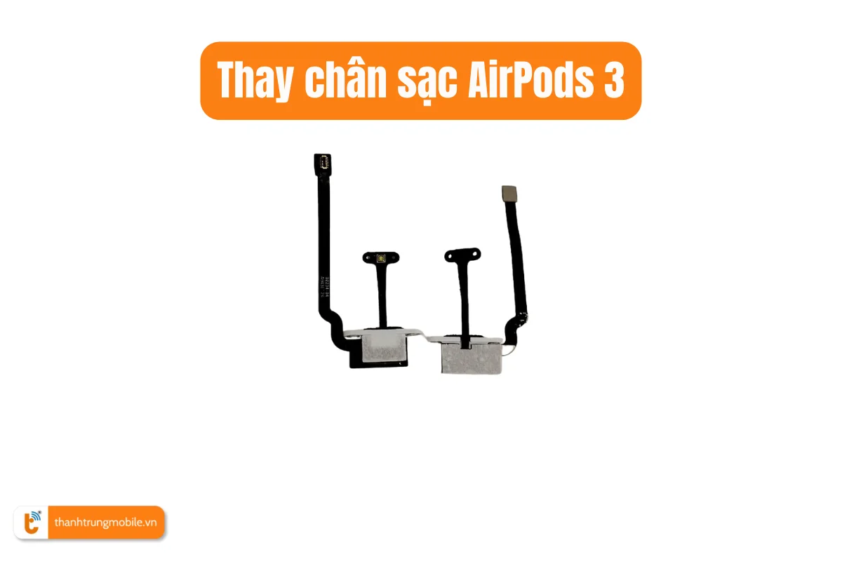 Thay chân sạc AirPods 3