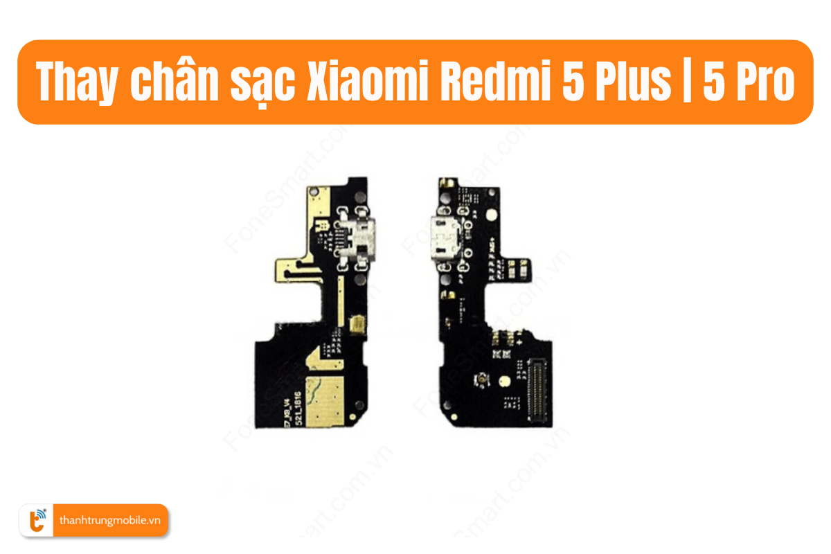 Thay chân sạc Xiaomi Redmi 5 Plus