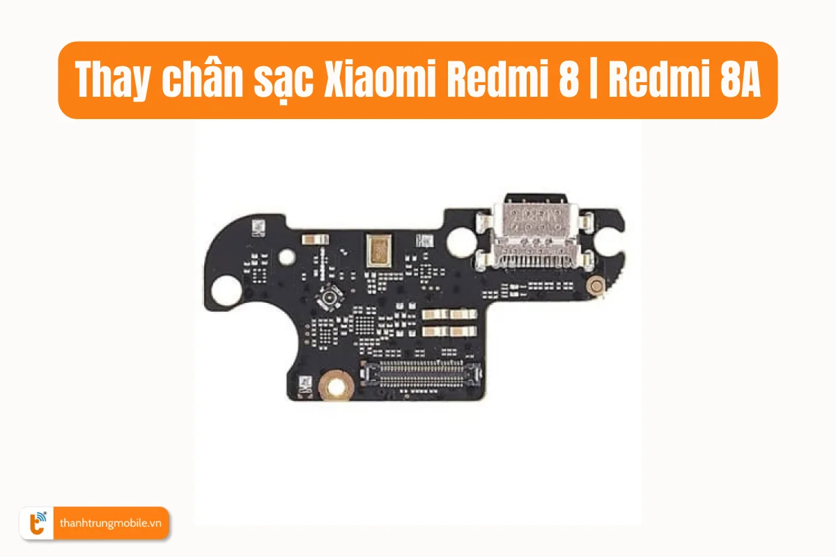 Thay chân sạc Xiaomi Redmi 8