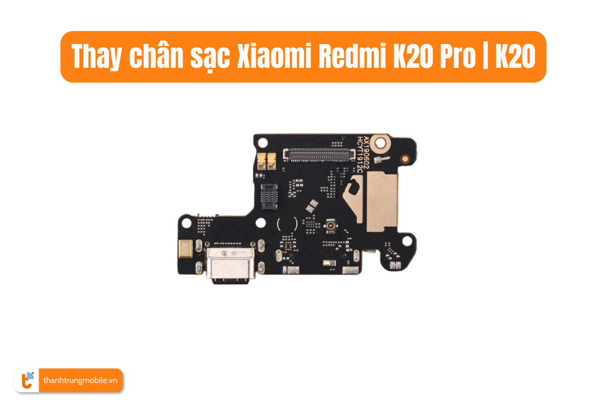 Thay chân sạc Xiaomi Redmi K20 Pro