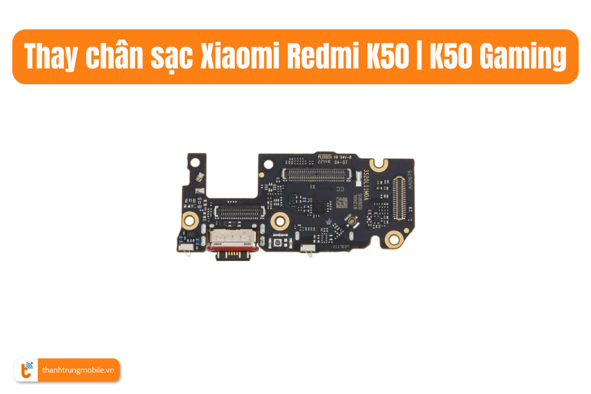 Thay chân sạc Xiaomi Redmi K50