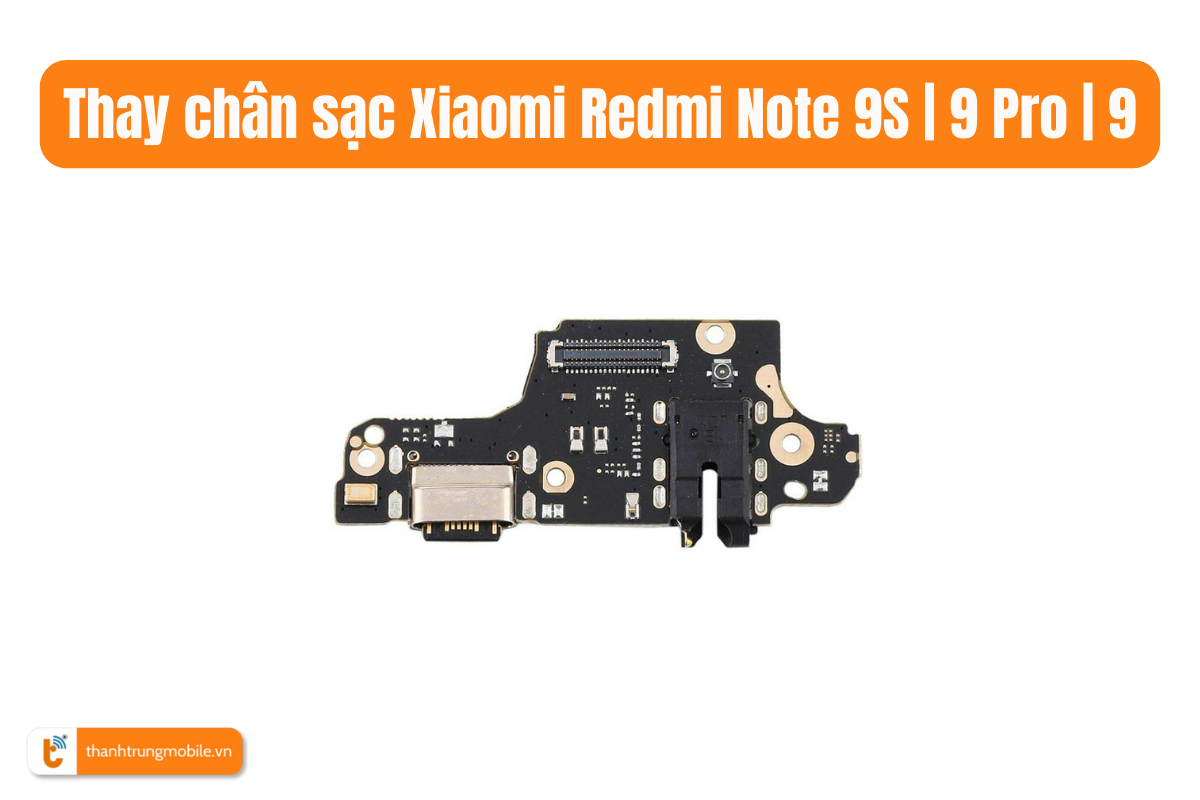 Thay chân sạc Xiaomi Redmi Note 9S 9 Pro 9