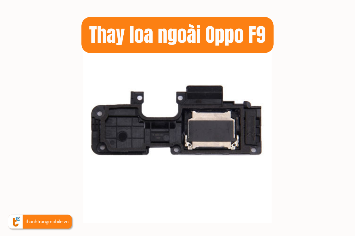 Thay loa ngoài Oppo F9