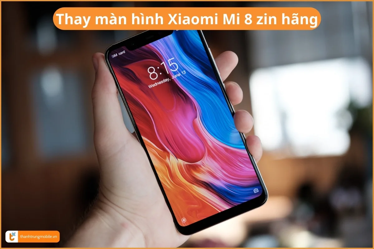 Thay màn hình Xiaomi Mi 8 zin hãng