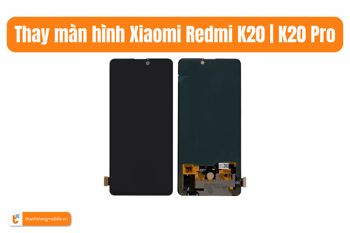 Thay màn hình Xiaomi Redmi K20