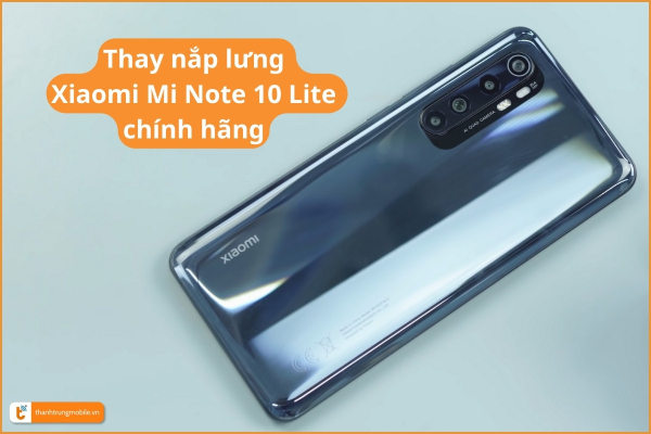 thay-nap-lung-xiaomi-mi-note-10-lite-chinh-hang