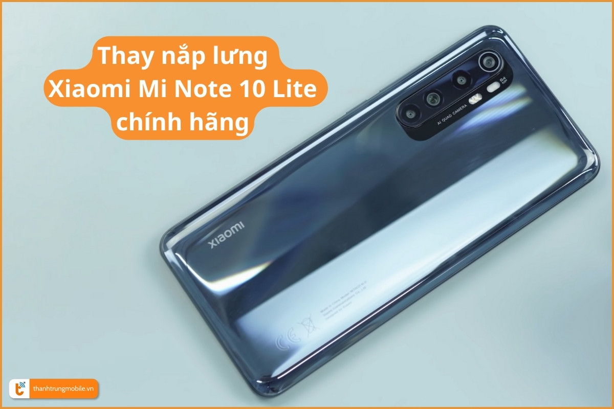 Thay nắp lưng Xiaomi Mi Note 10 Lite chính hãng
