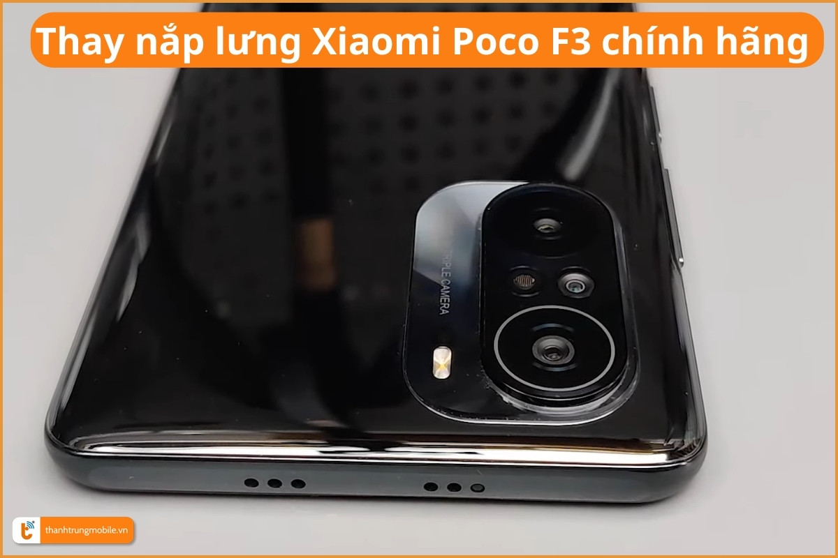 Thay nắp lưng Xiaomi Poco F3 chính hãng