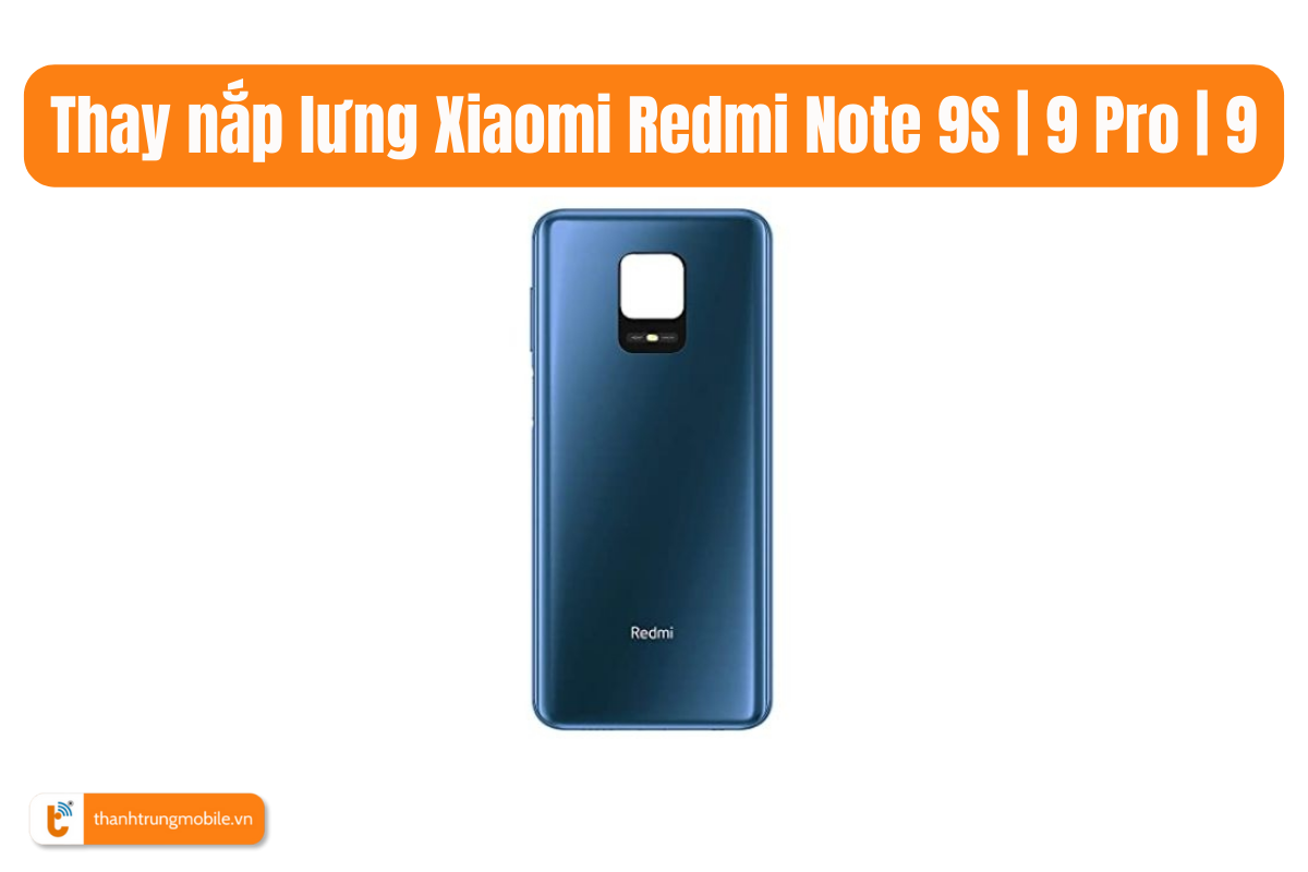 Thay nắp lưng Xiaomi Redmi Note 9S