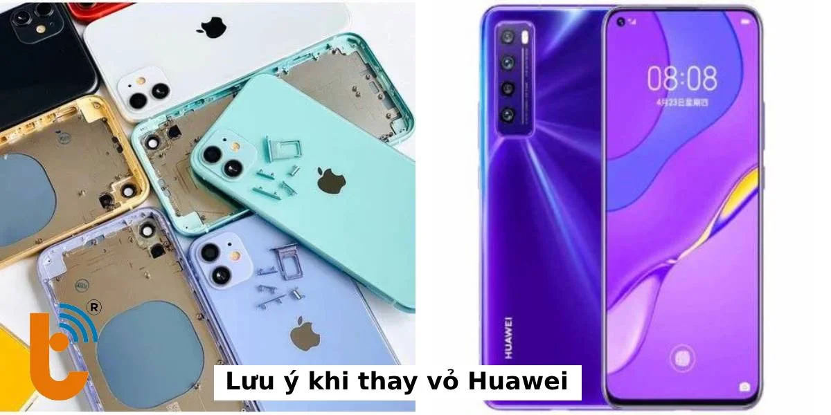 Lưu ý khi thay vỏ mới Huawei