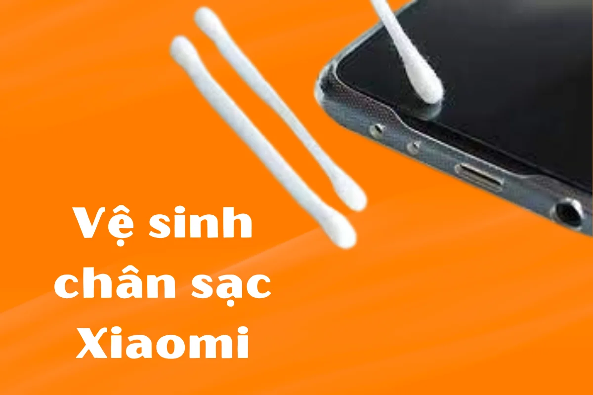 Vệ sinh chân sạc Xiaomi